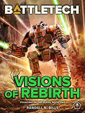 BattleTech - Visions of Rebirth (Founding of the Clans, Book 2)